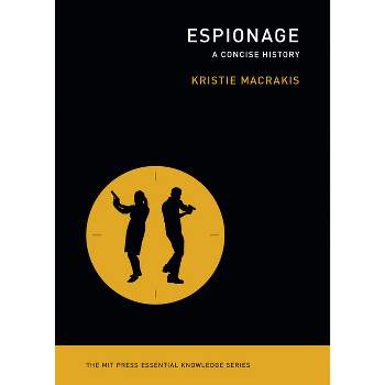 Espionage - (MIT Press Essential Knowledge) by  Kristie Macrakis (Paperback)