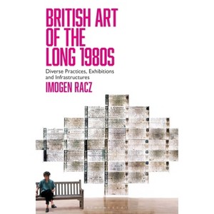 British Art of the Long 1980s - by  Imogen Racz (Paperback) - 1 of 1