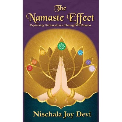 The Namaste Effect - by  Nischala Joy Devi (Paperback)