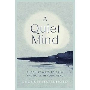 A Quiet Mind - by  Shoukei Matsumoto (Hardcover) - 1 of 1
