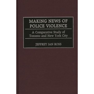Making News of Police Violence - by  Jeffrey Ross (Hardcover) - 1 of 1