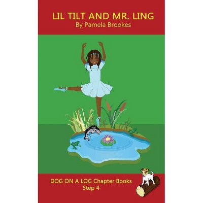 Lil Tilt And Mr. Ling Chapter Book - (Dog on a Log Chapter Books) by  Pamela Brookes (Paperback)