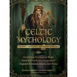Celtic Mythology - (World Mythology and Folklore) by  Sorcha Hegarty & Aron Hegarty (Hardcover) - 1 of 1