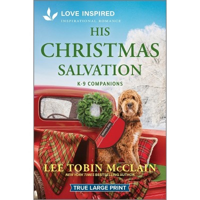 His Christmas Salvation - (K-9 Companions) Large Print by  Lee Tobin McClain (Paperback)