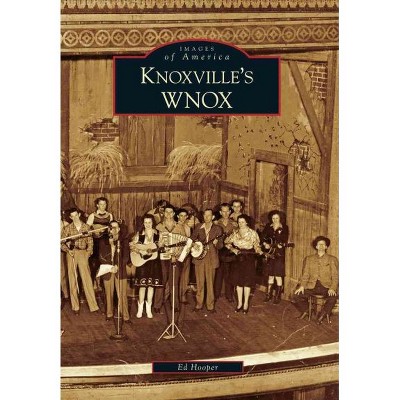 Knoxville's WNOX - by Ed Hooper (Paperback)