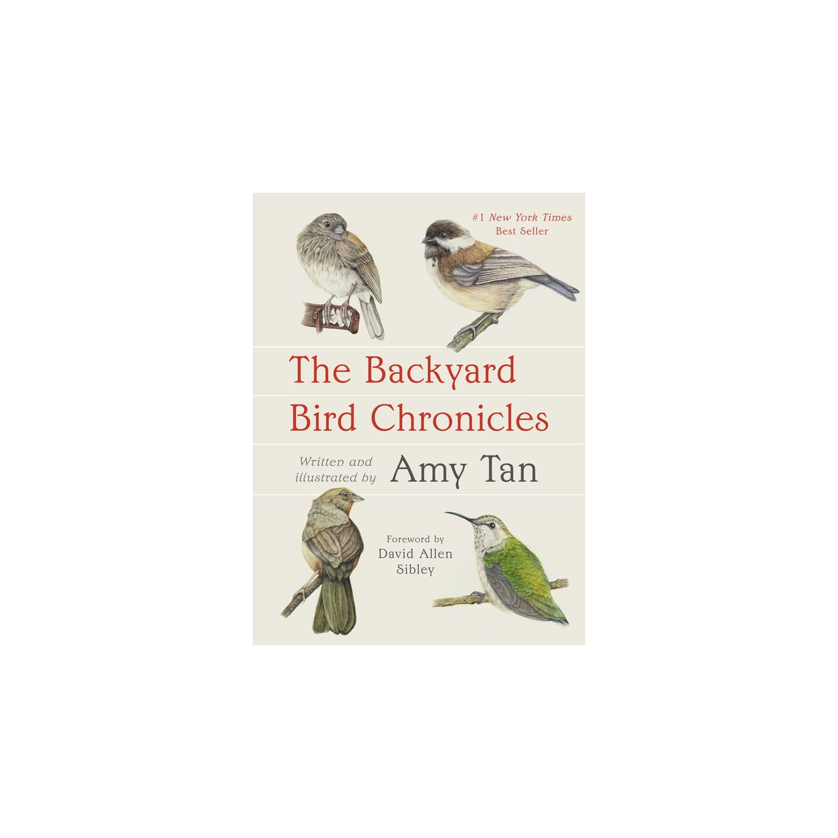 The Backyard Bird Chronicles - by Amy Tan (Hardcover)