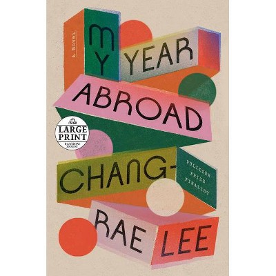 My Year Abroad - Large Print by  Chang-Rae Lee (Paperback)