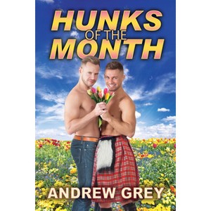 Hunks of the Month - by  Andrew Grey (Paperback) - 1 of 1