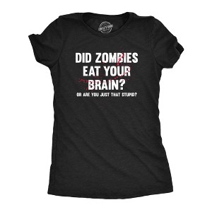 Womens Did Zombies Eat Your Brain Or Are You Just That Stupid T Shirt Funny Dumb Joke Tee For Ladies - Crazy Dog Women's T Shirt - 1 of 4