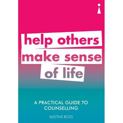 A Practical Guide to Counselling - (Practical Guides) by  Alistair Ross (Paperback)