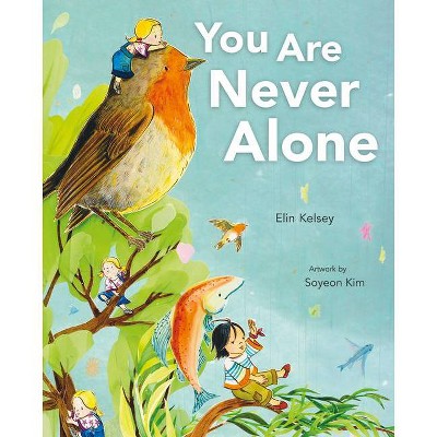 You Are Never Alone - by  Elin Kelsey (Hardcover)