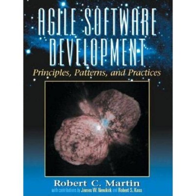 Agile Software Development, Principles, Patterns, and Practices - (Alan Apt Series) by  Robert Martin (Hardcover)