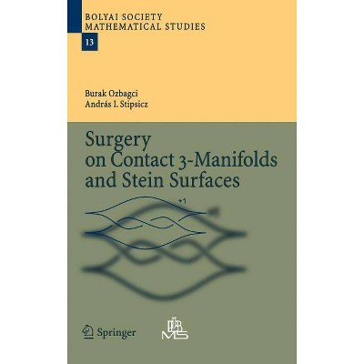 Surgery on Contact 3-Manifolds and Stein Surfaces - (Bolyai Society Mathematical Studies) by  Burak Ozbagci & Andras Stipsicz (Hardcover)