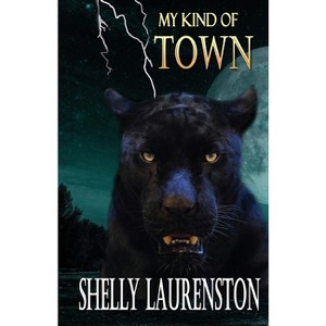 My Kind of Town - by  Shelly Laurenston (Paperback) - 1 of 1