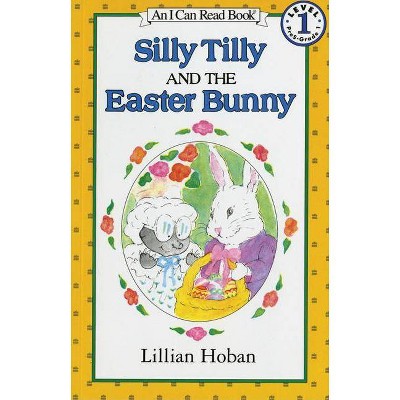 Silly Tilly and the Easter Bunny - (I Can Read Level 1) by  Lillian Hoban (Paperback)