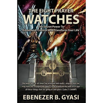 The Eight Prayer Watches - by  Ebenezer Gyasi (Paperback)