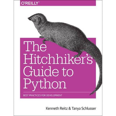 The Hitchhiker's Guide to Python - by  Kenneth Reitz & Tanya Schlusser (Paperback)