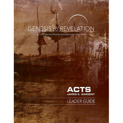 Genesis to Revelation: Acts Leader Guide - by  James E Sargent (Paperback)