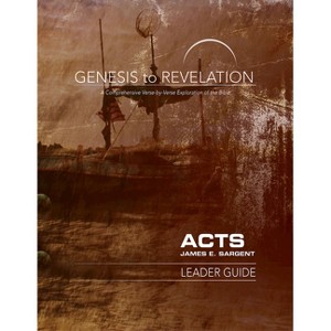 Genesis to Revelation: Acts Leader Guide - by  James E Sargent (Paperback) - 1 of 1
