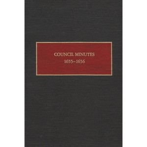 Council Minutes, 1655-1656 - (New Netherland Documents) by  Charles Gehring (Hardcover) - 1 of 1