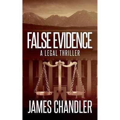 False Evidence - by  James Chandler (Paperback)