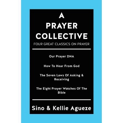 A Prayer Collective - by  Sino Agueze & Kellie Agueze (Paperback)