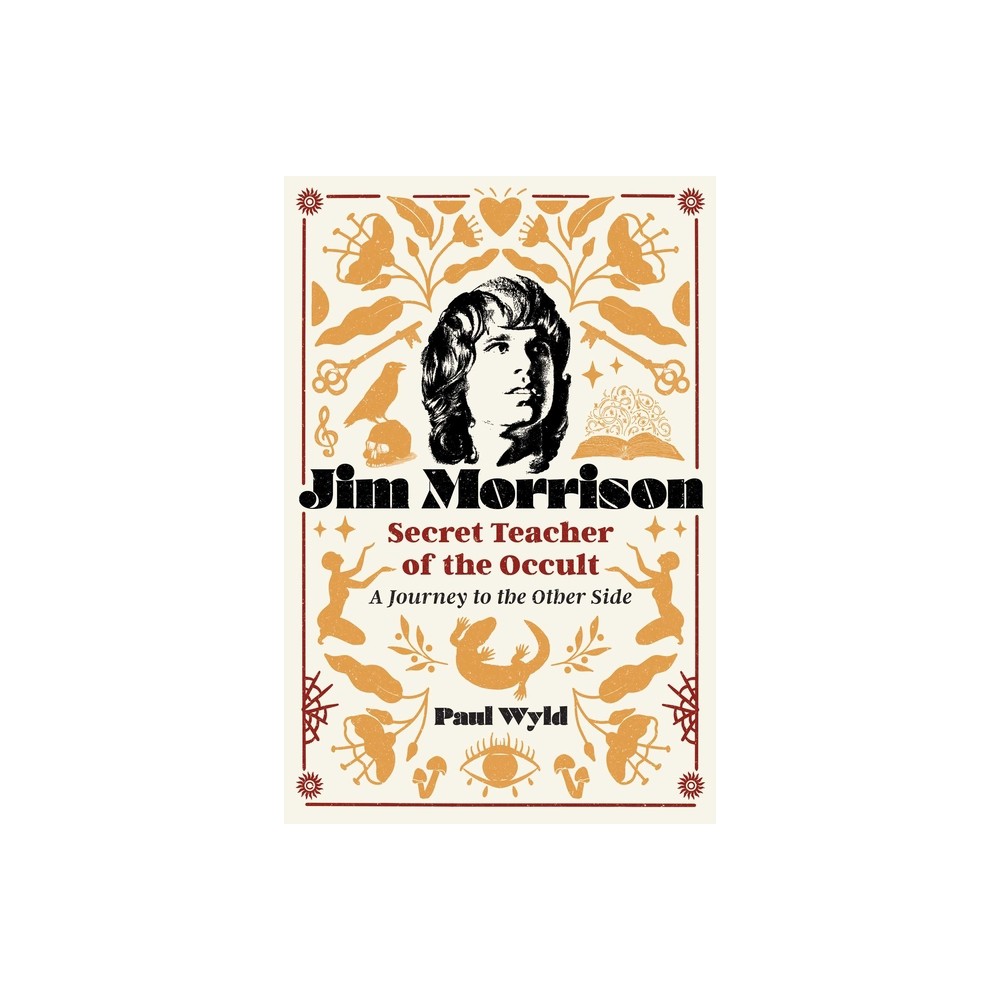 Jim Morrison, Secret Teacher of the Occult - by Paul Wyld (Paperback)