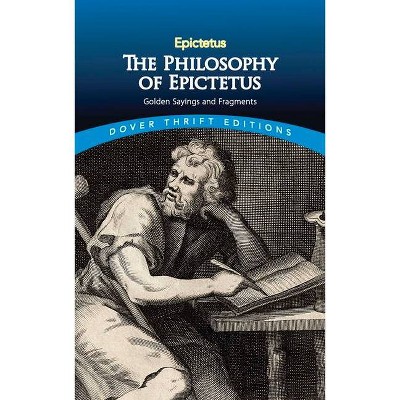 The Philosophy of Epictetus - (Dover Thrift Editions) (Paperback)