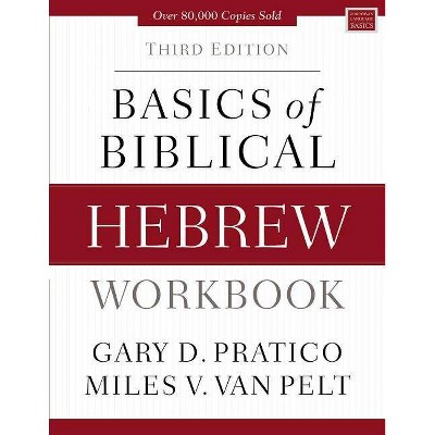 Basics of Biblical Hebrew Workbook - (Zondervan Language Basics) 3rd Edition by  Gary D Pratico & Miles V Van Pelt (Paperback)