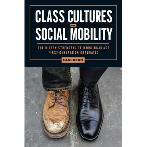 Class Cultures and Social Mobility - (Critical Issues in American Education) by  Paul Dean (Paperback) - 1 of 1