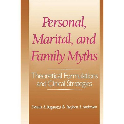 Personal, Marital, and Family Myths - by  Dennis Bagarozzi & Stephen a Anderson (Paperback)