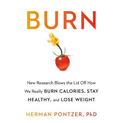 Burn - by  Herman Pontzer (Hardcover)