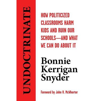 Undoctrinate - by  Bonnie Kerrigan Snyder (Hardcover)