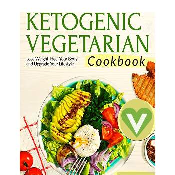 Vegetarian Keto Diet For Beginners - A Detailed Cookbook with Delicious Recipes to Lose Weight Naturally with Tasty Seasonal Dishes and the Complete
