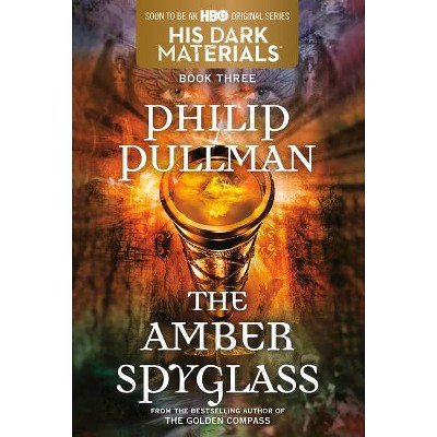 His Dark Materials: The Amber Spyglass (Book 3) - by  Philip Pullman (Paperback)