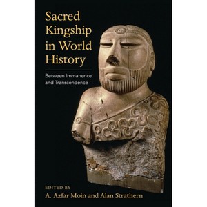 Sacred Kingship in World History - by  A Azfar Moin & Alan Strathern (Paperback) - 1 of 1
