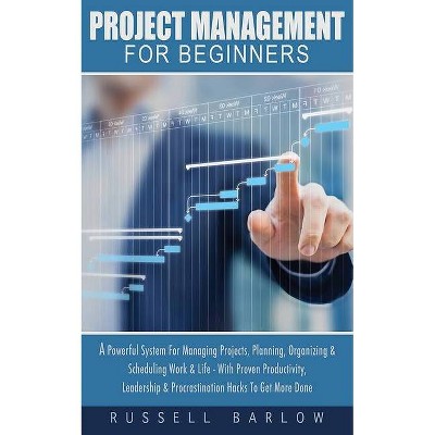 Project Management For Beginners - by  Russell Barlow (Paperback)