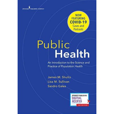 Public Health - by  James M Shultz & Lisa Sullivan & Sandro Galea (Paperback)