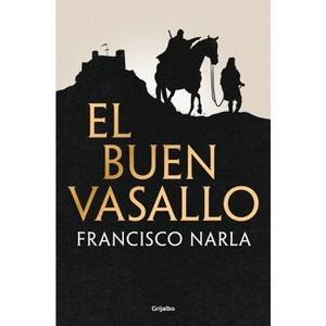 El Buen Vasallo / The Good Servant - by  Francisco Narla (Hardcover) - 1 of 1