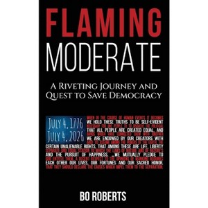 Flaming Moderate - by  Bo Roberts (Hardcover) - 1 of 1