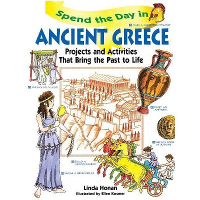 Spend the Day in Ancient Greece - by  Linda Honan (Paperback)