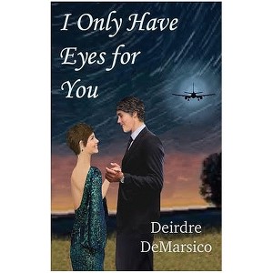 I Only Have Eyes for You - by  Deirdre Demarsico (Paperback) - 1 of 1