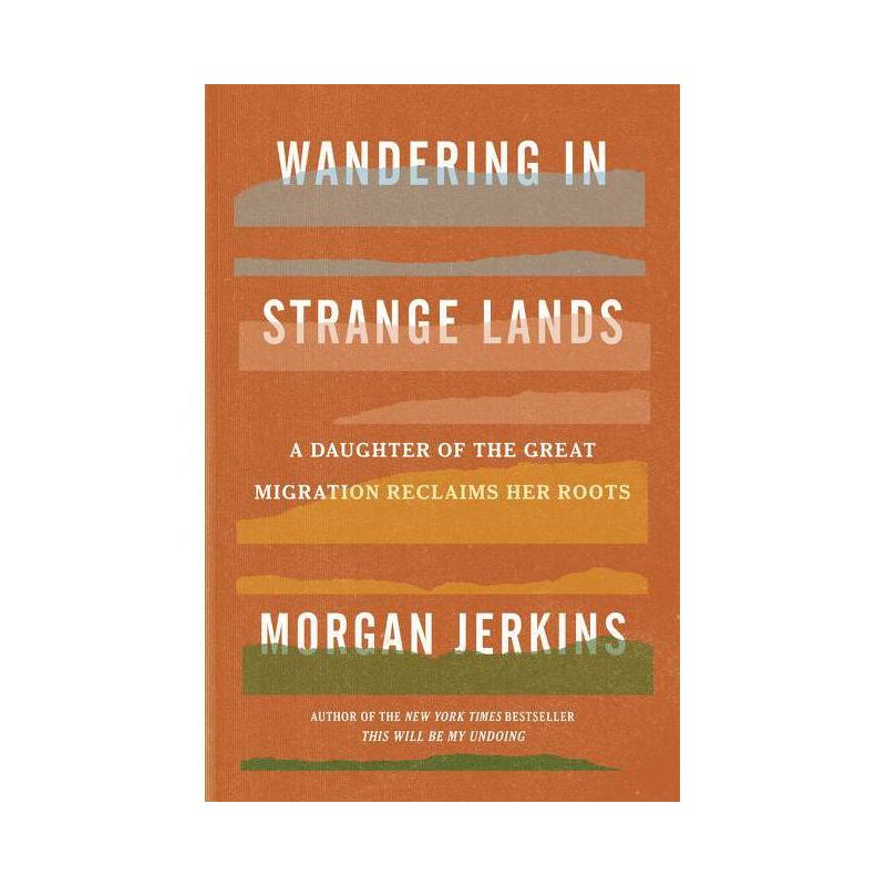 Wandering in Strange Lands - by Morgan Jerkins, 1 of 2
