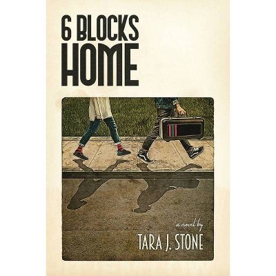 6 Blocks Home - by  Tara J Stone (Paperback)