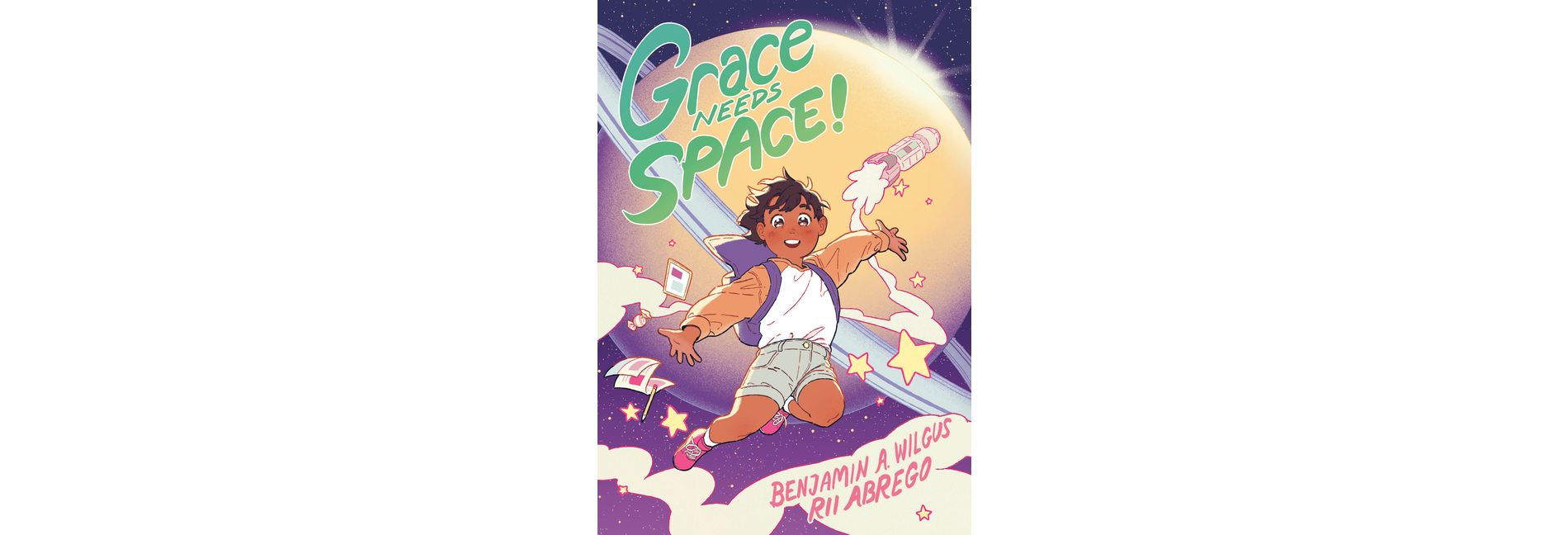 Grace Needs Space! - by  Benjamin A Wilgus & Rii Abrego (Paperback)