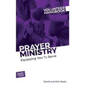 Prayer Ministry Volunteer Handbook - (Outreach Ministry Guides) by  David And Kim Butts Outreach (Paperback) - 1 of 1