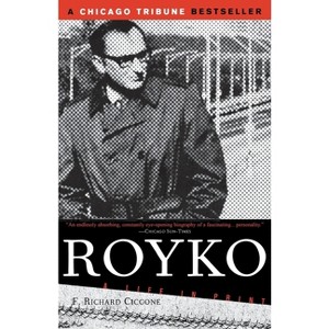 Royko - (Illinois) by  F Richard Ciccone (Paperback) - 1 of 1