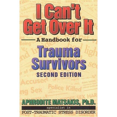 I Can't Get Over It - 2nd Edition by  Aphrodite T Matsakis (Paperback)