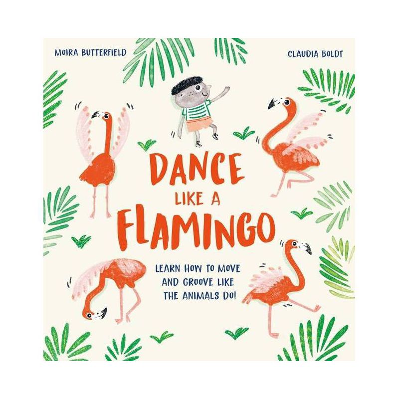 Dance Like a Flamingo - by  Moira Butterfield (Hardcover), 1 of 2