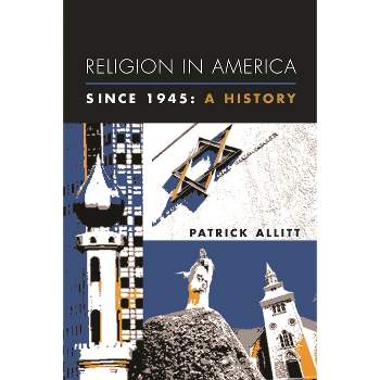 Religion in America Since 1945 - (Columbia Histories of Modern American Life) by  Patrick Allitt (Paperback)